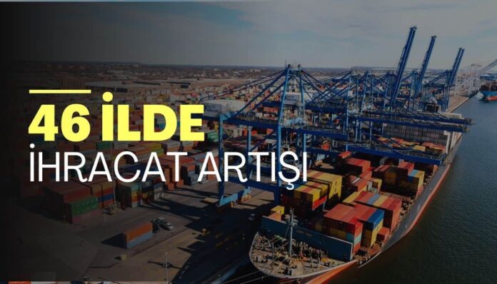2025’in ilk 10 ayında 29 il 1 milyar doların üzerinde ihracat yaptı